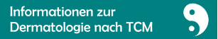 Informationen zur Dermatologie nach TCM